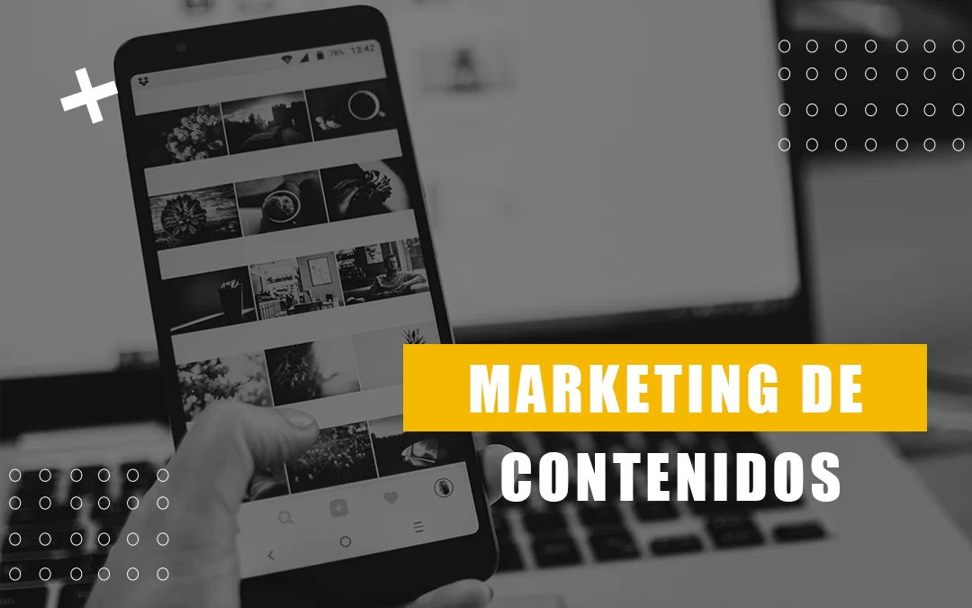 Marketing de Contenidos: ¿Qué es? Y ¿Cómo beneficiará a tu empresa?