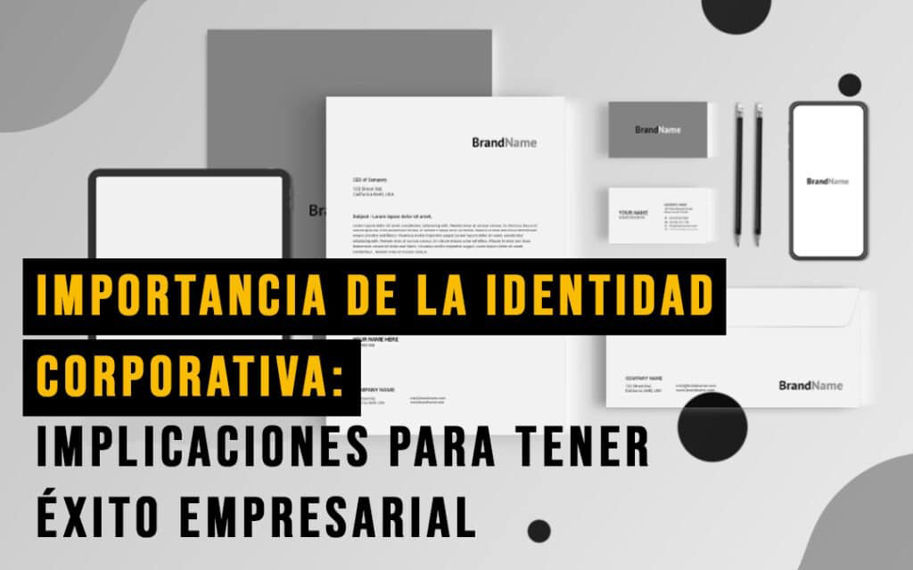 Importancia de tener una identidad corporativa profesional