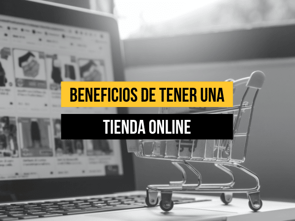 Beneficios de tener una tienda en línea